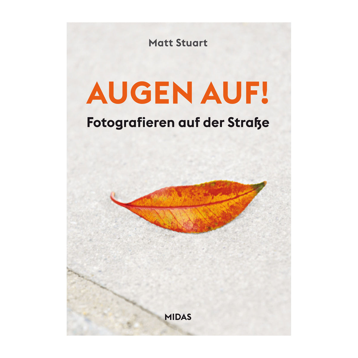 Matt Stuart: AUGEN AUF! Fotografieren auf der Strasse