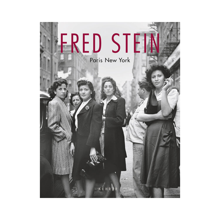 Fred Stein: Paris New York