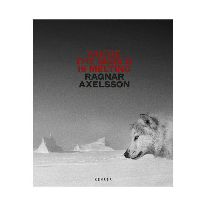 Ragnar Axelsson: Where the World is Melting