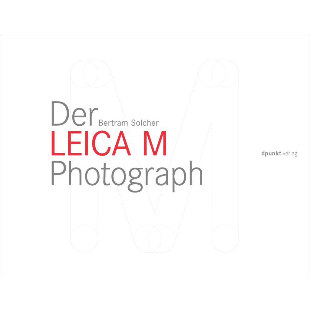 Der Leica M Photograph - Bertram Solcher