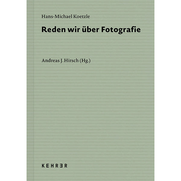 Hans-Michael Koetzle: Reden wir über Fotografie